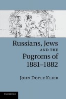 Russians, Jews, and the Pogroms of 1881Â–1882