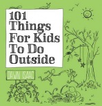 101 Things for Kids to do Outside