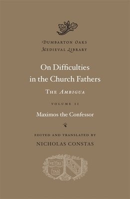 On Difficulties in the Church Fathers: The Ambigua