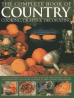 Complete Book of Country Cooking, Crafts a Decorating