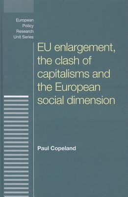 Eu Enlargement, the Clash of Capitalisms and the European Social Dimension