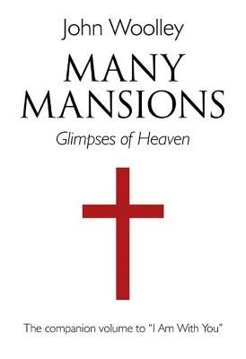 Many Mansions Â– A companion volume to I Am With You