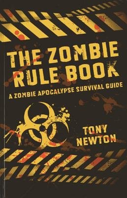Zombie Rule Book, The Â– A Zombie Apocalypse Survival Guide