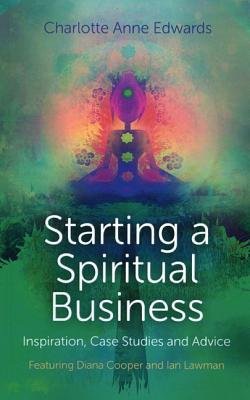 Starting a Spiritual Business Â– Inspiration, Cas Â– Featuring Diana Cooper and Ian Lawman