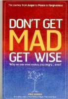 Don`t Get MAD Get Wise – Why no one ever makes you angry!