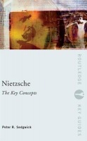 Nietzsche: The Key Concepts