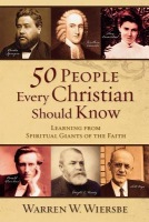 50 People Every Christian Should Know Â– Learning from Spiritual Giants of the Faith