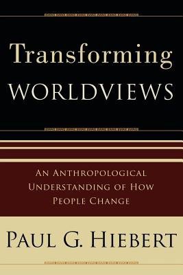 Transforming Worldviews – An Anthropological Understanding of How People Change