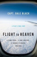 Flight to Heaven – A Plane Crash...A Lone Survivor...A Journey to Heaven––and Back