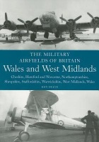 Military Airfields of Britain: Wales and West Midlands