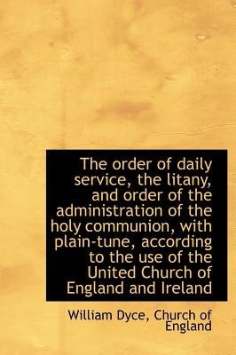 Order of Daily Service, the Litany, and Order of the Administration of the Holy Communion, with