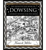 Dowsing: A Journey Beyond Our Five Senses