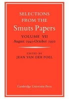 Selections from the Smuts Papers: Volume VII, August 1945-October 1950