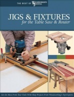 Jigs a Fixtures for the Table Saw a Router