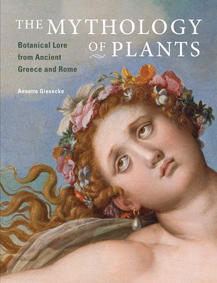 Mythology of Plants Â– Botanical Lore From Ancient Greece and Rome