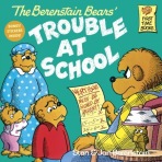 Berenstain Bears and the Trouble at School