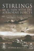 Stirlings in Action With the Airborne Forces: Air Support for Sas and Resistance Operations During Wwii