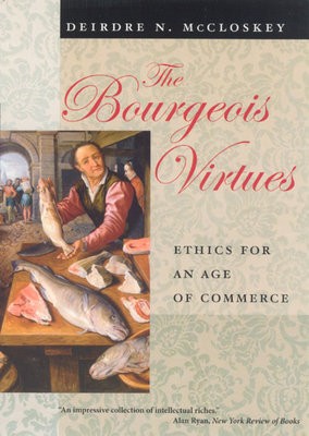 Bourgeois Virtues - Ethics for an Age of Commerce