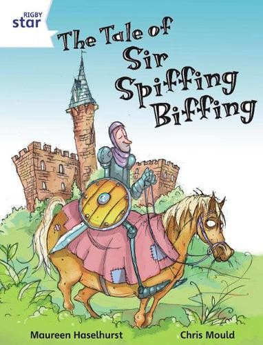Rigby Star Independent White Reader 3 The Tale of Sir Spiffing Biffing