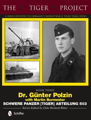 Tiger Project: A Series Devoted to Germany’s World War II Tiger Tank Crews