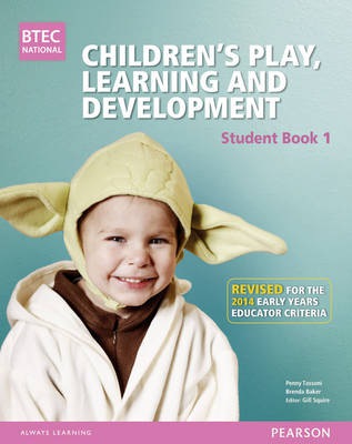 BTEC Level 3 National Children's Play, Learning a Development Student Book 1 (Early Years Educator)