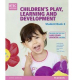 BTEC Level 3 National Children's Play, Learning a Development Student Book 2 (Early Years Educator)