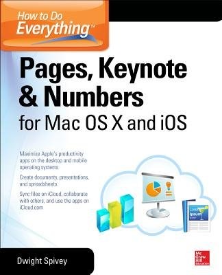 How to Do Everything: Pages, Keynote a Numbers for OS X and iOS
