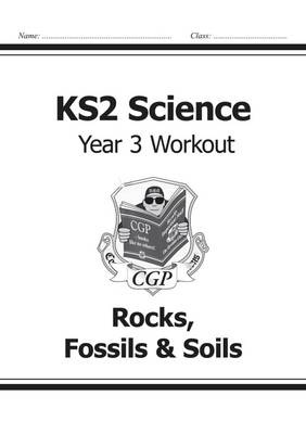 KS2 Science Year 3 Workout: Rocks, Fossils a Soils