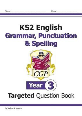 KS2 English Year 3 Grammar, Punctuation a Spelling Targeted Question Book (with Answers)