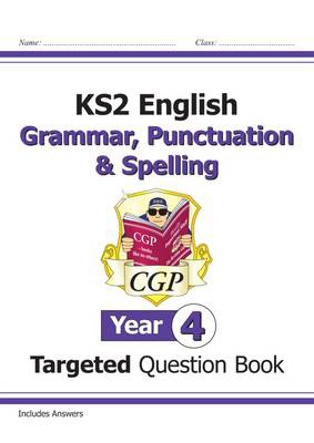KS2 English Year 4 Grammar, Punctuation a Spelling Targeted Question Book (with Answers)