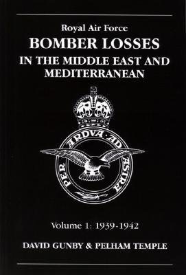 RAF Bomber Losses in the Middle East a Mediterranean Volume 1