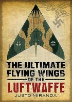 Ultimate Flying Wings of the Luftwaffe