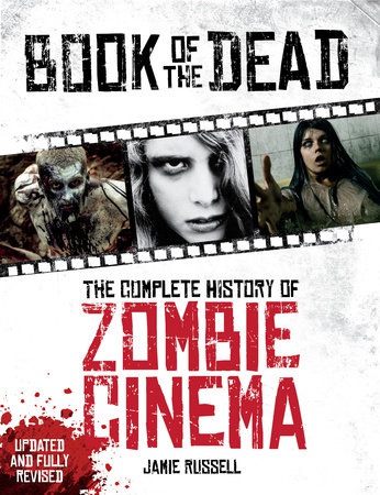 Book of the Dead: The Complete History of Zombie Cinema (Updated a Fully Revised Edition)