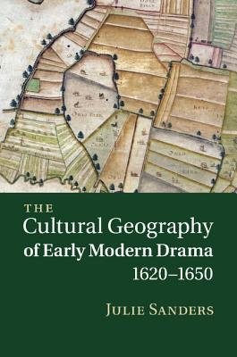 Cultural Geography of Early Modern Drama, 1620–1650