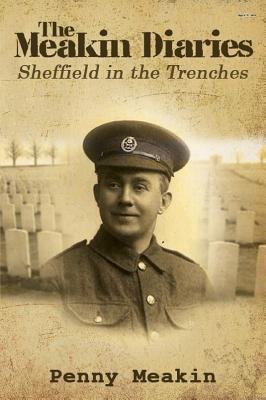 Meakin Diaries - Sheffield in the Trenches