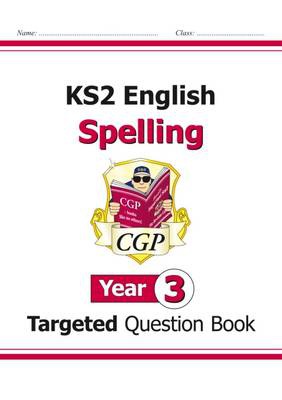 KS2 English Year 3 Spelling Targeted Question Book (with Answers)
