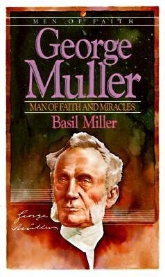 George Muller Â– Man of Faith and Miracles