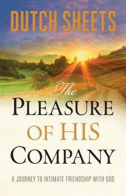 Pleasure of His Company – A Journey to Intimate Friendship With God