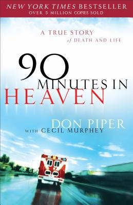 90 Minutes in Heaven – A True Story of Death a Life