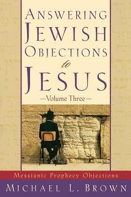 Answering Jewish Objections to Jesus – Messianic Prophecy Objections