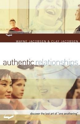 Authentic Relationships – Discover the Lost Art of "One Anothering"