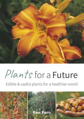 Plants for a Future: Edible and Useful Plants for a Healthier World