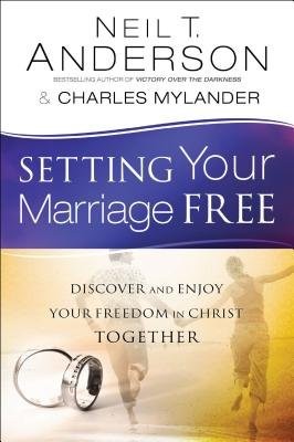 Setting Your Marriage Free Â– Discover and Enjoy Your Freedom in Christ Together