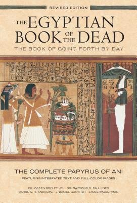 Egyptian Book of the Dead: The Book of Going Forth by Day : The Complete Papyrus of Ani Featuring Integrated Text and Full-Color Images (History ... M