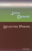 Oxford Student Texts: John Donne: Selected Poems