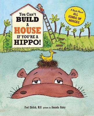 You Can't Build a House If You're a Hippo!