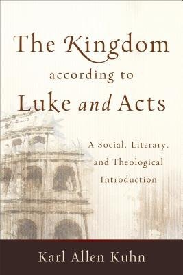 Kingdom according to Luke and Acts – A Social, Literary, and Theological Introduction
