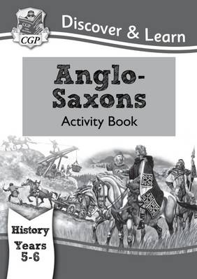 KS2 History Discover a Learn: Anglo-Saxons Activity Book (Years 5 a 6)