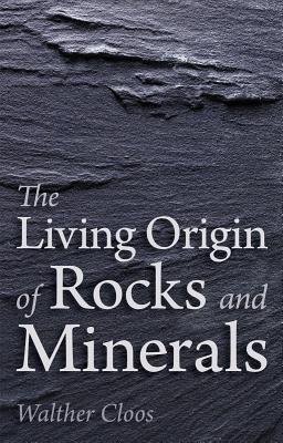 Living Origin of Rocks and Minerals