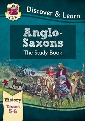 KS2 History Discover a Learn: Anglo-Saxons Study Book (Years 5 a 6)